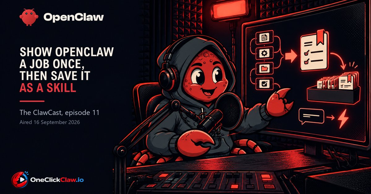 ClawCast 11: show OpenClaw a job once, then save it as a skill