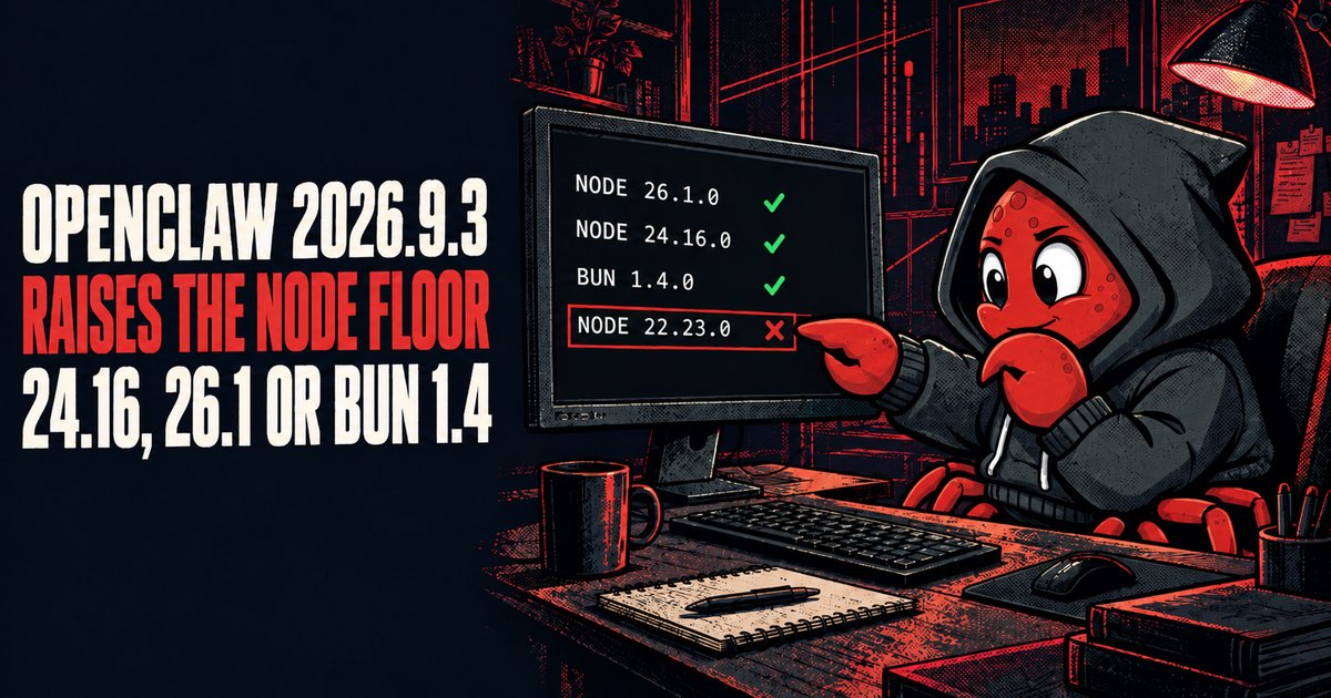 OpenClaw 2026.9.3 raises the Node floor: 24.16, 26.1 or Bun 1.4